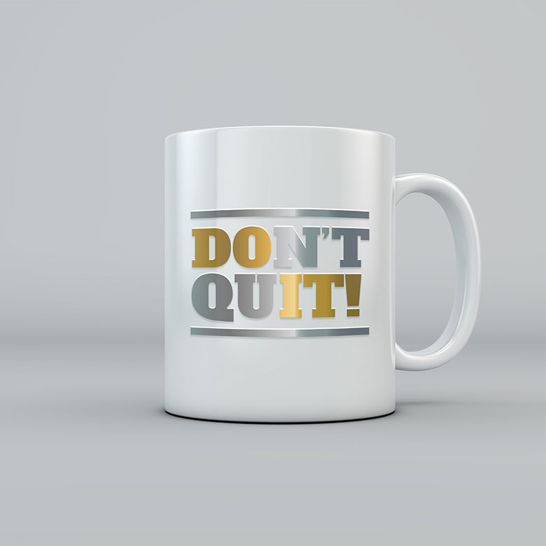 DON'T QUIT MUG