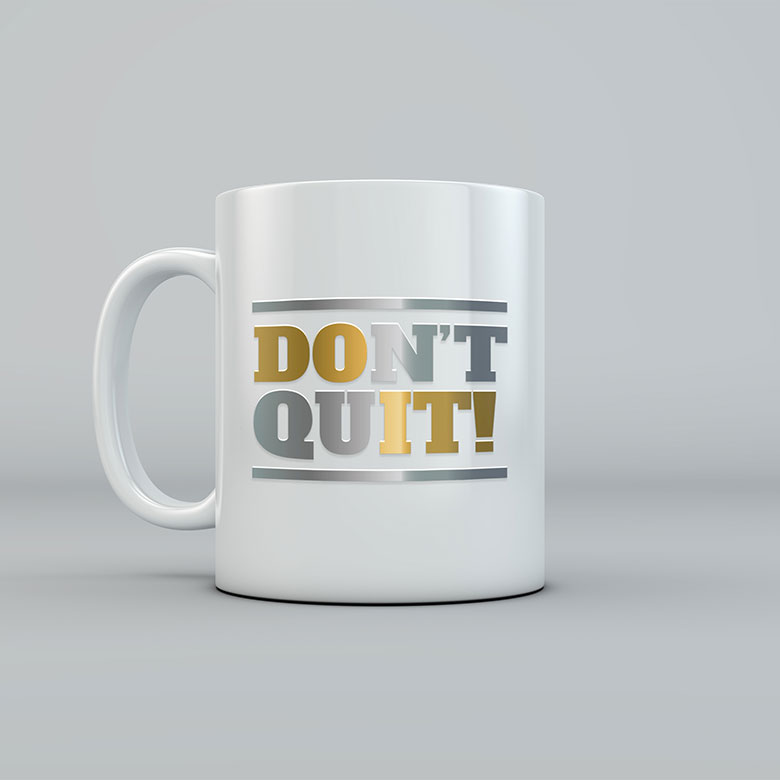 DON'T QUIT MUG