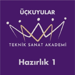 ÜÇKUYULAR TEKNİK SANAT AKADEMİ - ÜÇKUYULAR TEKNİK SANAT AKADEMİ HAZIRLIK 1