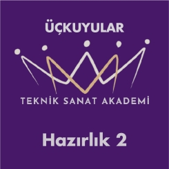 ÜÇKUYULAR TEKNİK SANAT AKADEMİ - ÜÇKUYULAR TEKNİK SANAT AKADEMİ HAZIRLIK 2