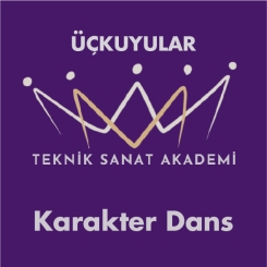 ÜÇKUYULAR TEKNİK SANAT AKADEMİ - ÜÇKUYULAR TEKNİK SANAT AKADEMİ KARAKTER DANS