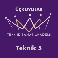 ÜÇKUYULAR TEKNİK SANAT AKADEMİ - ÜÇKUYULAR TEKNİK SANAT AKADEMİ TEKNİK 5