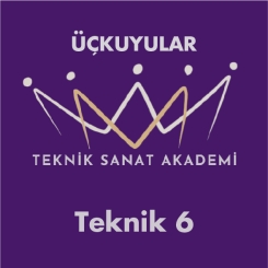 ÜÇKUYULAR TEKNİK SANAT AKADEMİ - ÜÇKUYULAR TEKNİK SANAT AKADEMİ TEKNİK 6